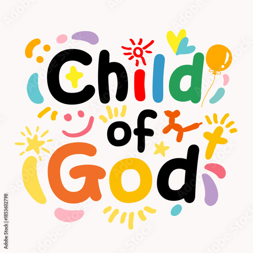 Child of God, motivation christian t-shirt design. Christian children print for Sunday school apparel or hoodie. Vector illustration