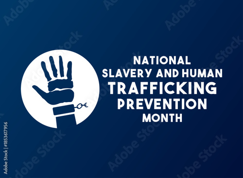 National Slavery and Human Trafficking Prevention Month. January.