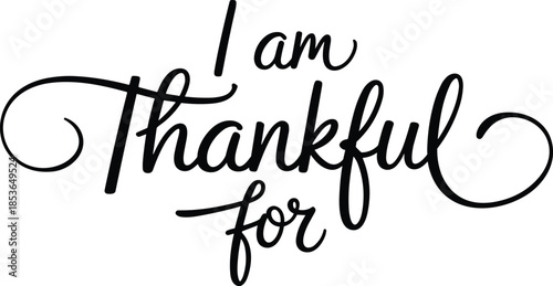 I am thankful for quote, elegant cursive typography, gratitude message design, expressive lettering art, Thanksgiving theme, flat vector illustration