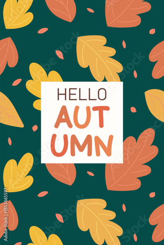 Hello Autumn vertical web banner. Frame with yellow and red leaves on perimeter. Simple poster, postcard, invitation, flyer on dark green background in flat style. Autumn and harvest concept. Vector i