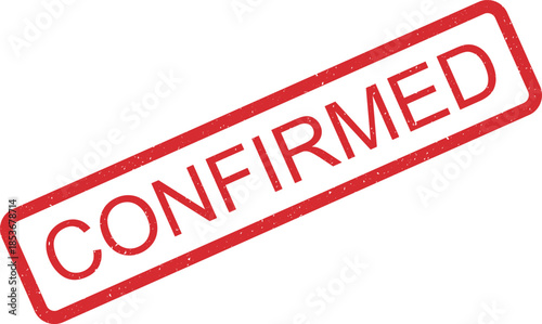 Vivid red grunge textured rubber stamp prominently displaying the word CONFIRMED on a white surface