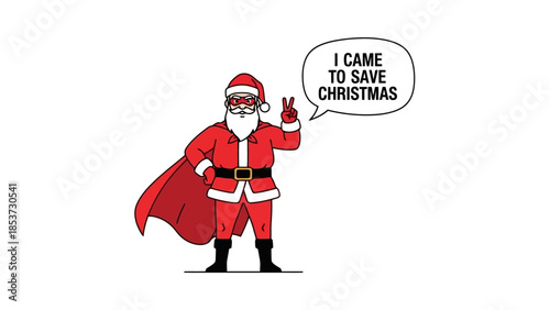 Superhero Santa Claus with a cape and glasses, holding up two fingers in a peace sign, stating "I came to save Christmas.".