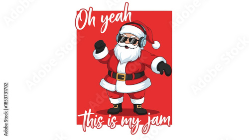 Santa Claus "Oh yeah, this is my jam" - A festive illustration for Christmas, parties and celebrations