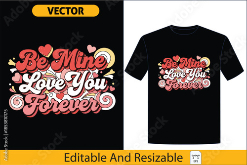 Passionate 'Be Mine Love You Forever' vector design for apparel, featuring a fiery retro groovy style with playful hearts and steady romantic swirls