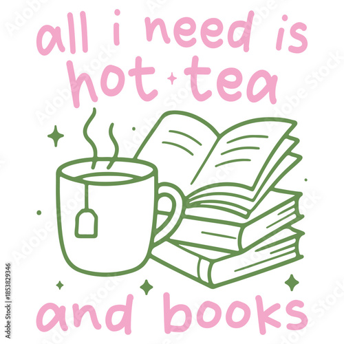  All I Need Is Hot Tea And Books Shirt Design, Hand Drawn Book Lover T-shirt, Reading Quote Clipart, Hand Drawn Bookish Graphic, Cute Hand-drawn Line Art Illustration
