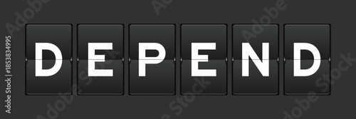 Black color analog flip board with word depend on gray background