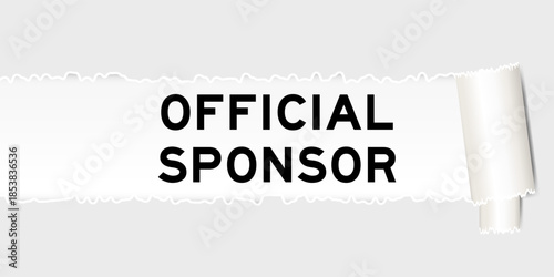 Ripped gray paper background that have word official sponsor under torn part