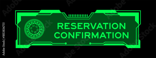 Green color of futuristic hud banner that have word reservatino confirmation on user interface screen on black background