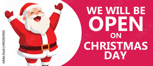 Cheerful flat design Christmas advertising banner featuring a cute cartoon Santa Claus with raised arms beside bold text We Will Be Open On Christmas Day, festive holiday retail promotion background
