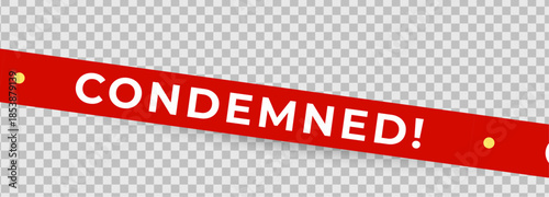 Condemned warning tape banner on transparent grid background, red safety strip bold text, copy space for demolition, restricted property alerts. Condemned tape banners template. Vector illustration
