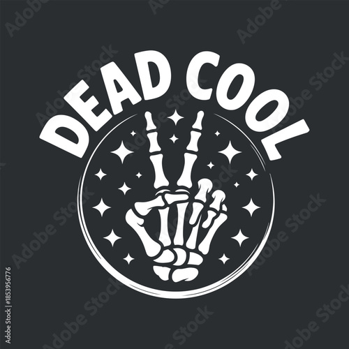 A striking graphic design showcases a skeletal hand making a peace sign framed within a circular badge with the text dead cool