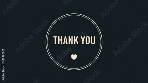Expressing Gratitude: Thank you in a stylish, minimalist design with a subtle heart symbol within a circular frame, conveying appreciation and positivity.