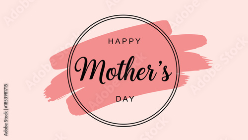 A soft pink graphic with a circular frame and a brush stroke, featuring the text 'Happy Mother's Day' in elegant black script and sans-serif fonts.
