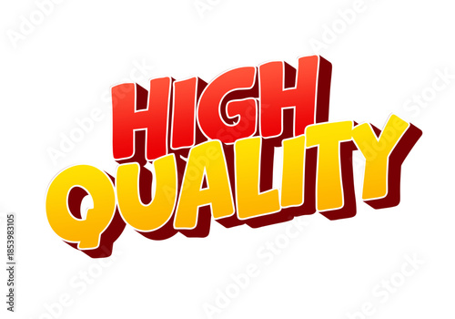 A vibrant and bold graphic text design featuring the words high quality in playful, three dimensional style with a gradient color scheme of red and yellow