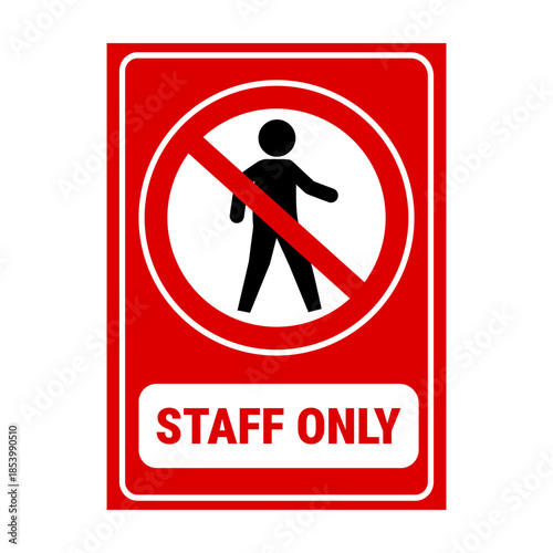 Staff only sign indicating restricted access to authorized personnel for workplace safety. Workplace safety sign showing staff-only access.