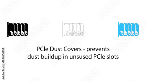 Pcie dust covers prevent dust buildup in unused pcie slots
