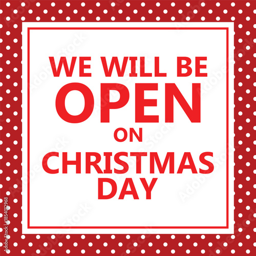 Bold Christmas notice design featuring large red text We Will Be Open On Christmas Day inside a white square frame, surrounded by diagonal red and white candy cane style stripes, festive business hour