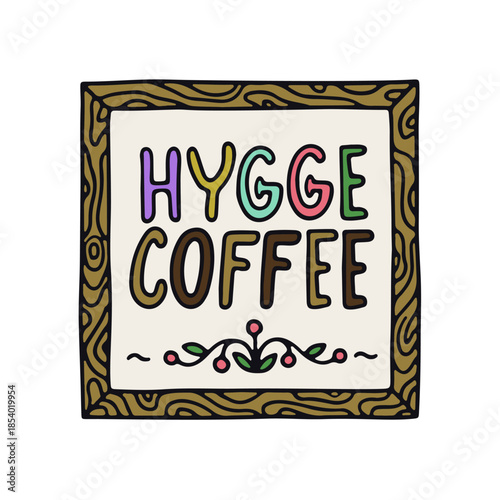 Hand lettering hygge coffee in wooden frame doodle icon vector illustration