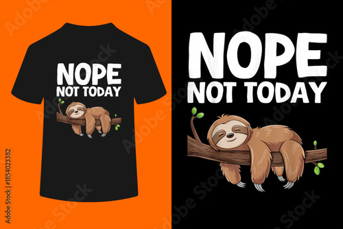 Nope Not Today Sloth T-Shirt