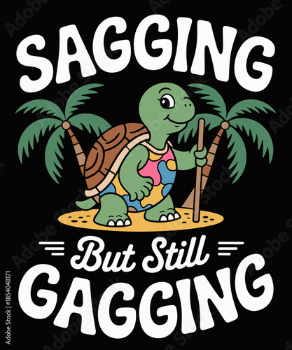 Sagging But Still Gagging Funny Turtle Humor Sarcastic Meme