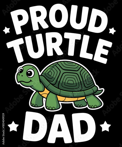Proud Turtle Dad Funny Turtles Animal