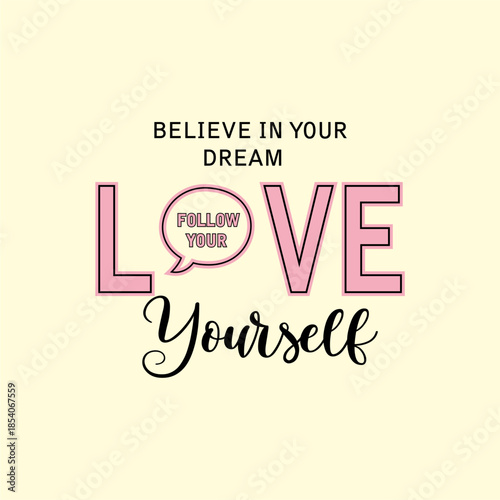 Believe in your dream, Love yourself - Girl t-shirt vector illustration design