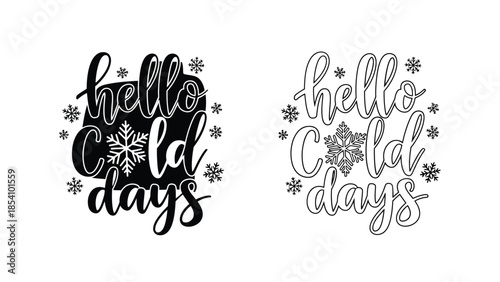 Festive winter greeting with hello cold days calligraphy and snowflake designs