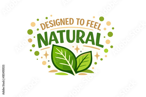 Designed to feel natural: green leaves and eco-friendly design