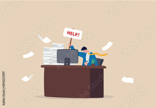 Asking for help to finish overload work, support or help needed, solution to solve busy work problem, overworked or trouble concept, depressed businessman hold help needed sign on busy working desk