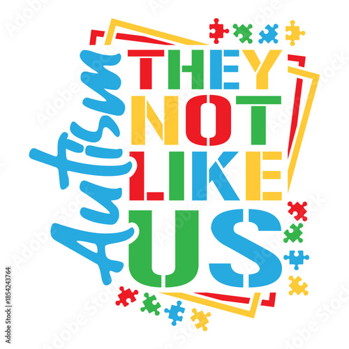Autism awareness streetwear t-shirt design with "They Not Like Us" slogan and colorful puzzle pieces.
