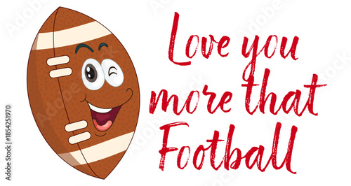 Romantic American football themed illustration featuring a heart and the phrase “Love you more than football”. Perfect for Valentine’s Day designs and sports fans.