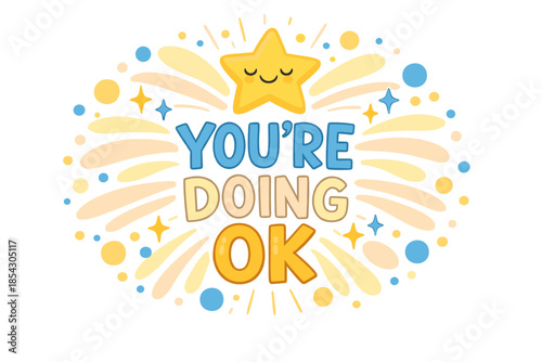 Encouraging star with "you're doing ok" message on colorful burst background