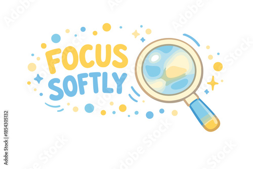 Colorful magnifying glass with focus softly text in playful style