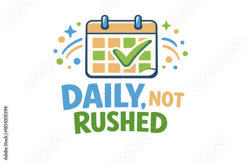 Daily not rushed calendar emblem with check mark and colorful accents