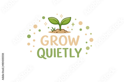 Grow quietly design with sprouting plant and colorful dots