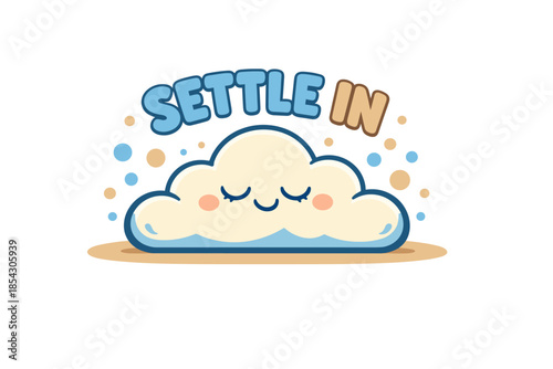 Cute cartoon cloud with relaxing message 'settle in'