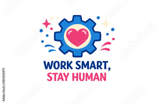 Heart in gear symbol with "work smart, stay human" message