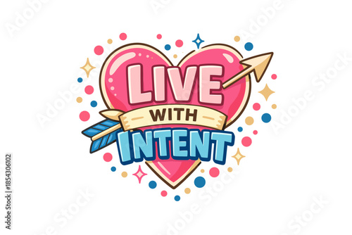 Colorful heart design with arrow and motivational text 'live with intent' surrounded by dots and stars