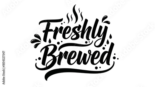 Artistic hand-lettered Freshly Brewed text with steaming and splash elements perfect for beverage