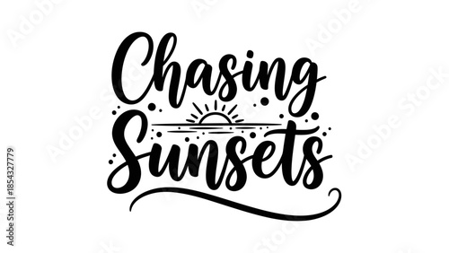 Fotografía Chasing Sunsets Inspirational Typography Design with a Sunrise Motif