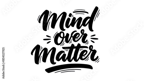 Dynamic motivational calligraphy art with 'Mind over Matter' phrase in bold brush lettering style