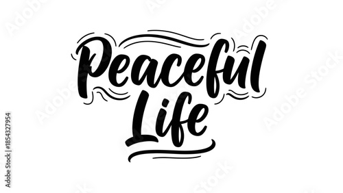 Elegant Black and White Calligraphy Displaying the Message 'Peaceful Life' for Inspiration