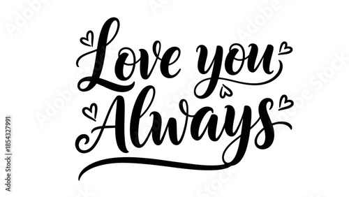 Elegant black script calligraphy expressing timeless affection and enduring devotion with delicate