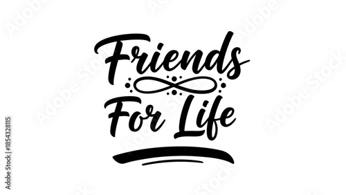 Elegant Hand-Lettered Friends For Life Typography Expressing Lasting Bonds and Genuine Companionship