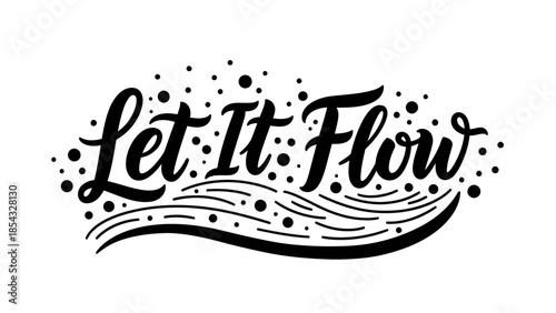 Elegant hand-lettered inspirational phrase 'Let It Flow' with decorative fluid elements promoting