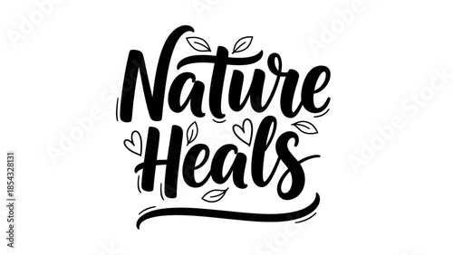 Elegant hand-lettered 'Nature Heals' design with organic leaf and heart motifs for wellness and