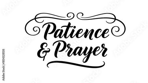 Elegant hand-lettered typographic design featuring the inspirational phrase Patience & Prayer in