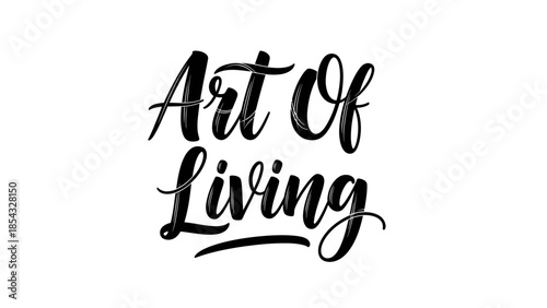Elegant handwritten phrase 'Art Of Living' celebrating a mindful and fulfilling existence