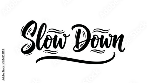 Elegant handwritten 'Slow Down' script encouraging mindful living and personal reflection