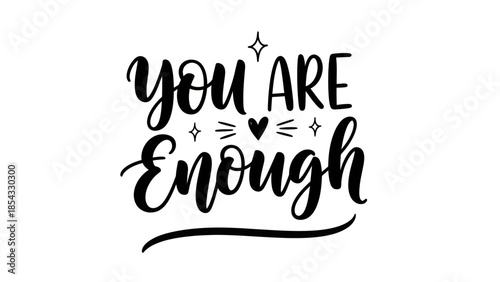 Empowering hand-lettered 'You Are Enough' phrase fostering self-love and positive affirmations for